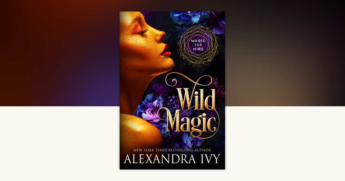 Wild Magic by Alexandra Ivy: 9781516111411 | PenguinRandomHouse.com: Books