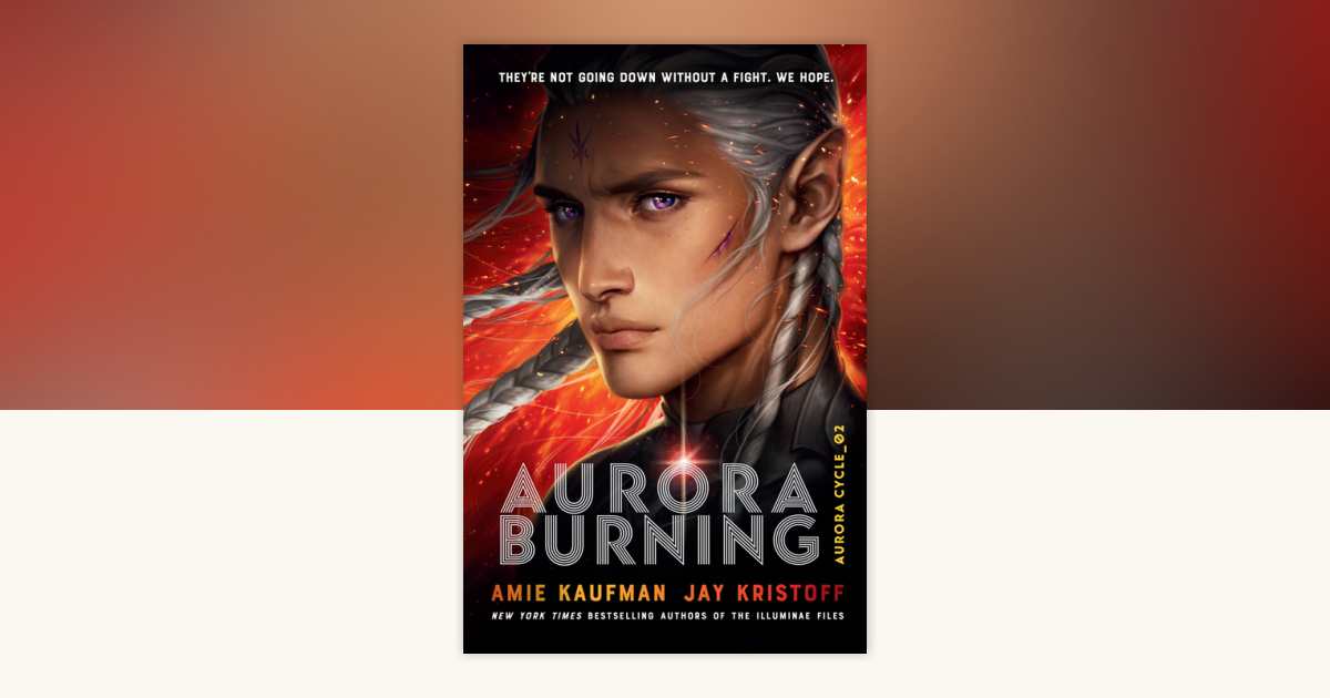 Aurora Burning by Amie Kaufman, Jay Kristoff: 9781524720957