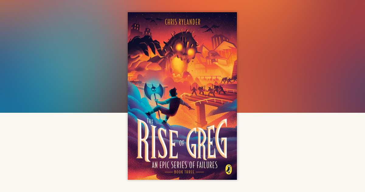 The Rise of Greg by Chris Rylander: 9781524739805 | PenguinRandomHouse ...