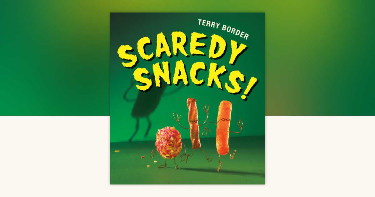 Scaredy Snacks! by Terry Border: 9781524740160 | PenguinRandomHouse.com ...