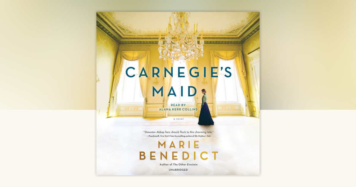 Carnegie's Maid by Marie Benedict 9781524751593 PenguinRandomHouse