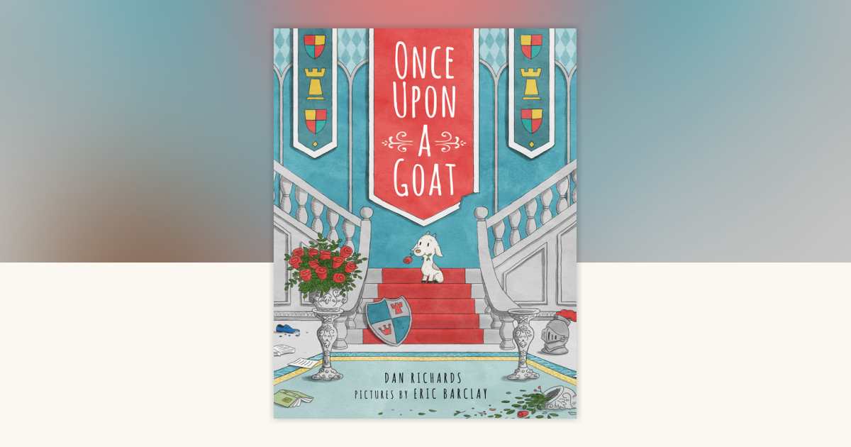 Once Upon a Goat by Dan Richards: 9781524773762 | PenguinRandomHouse ...