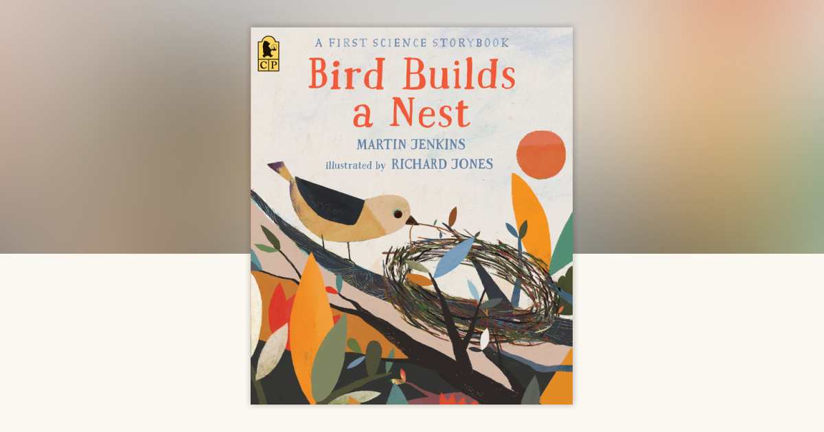 Bird Builds a Nest: A First Science Storybook by Martin