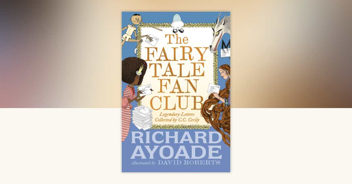 The Fairy Tale Fan Club: Legendary Letters collected by C.C. Cecily by ...