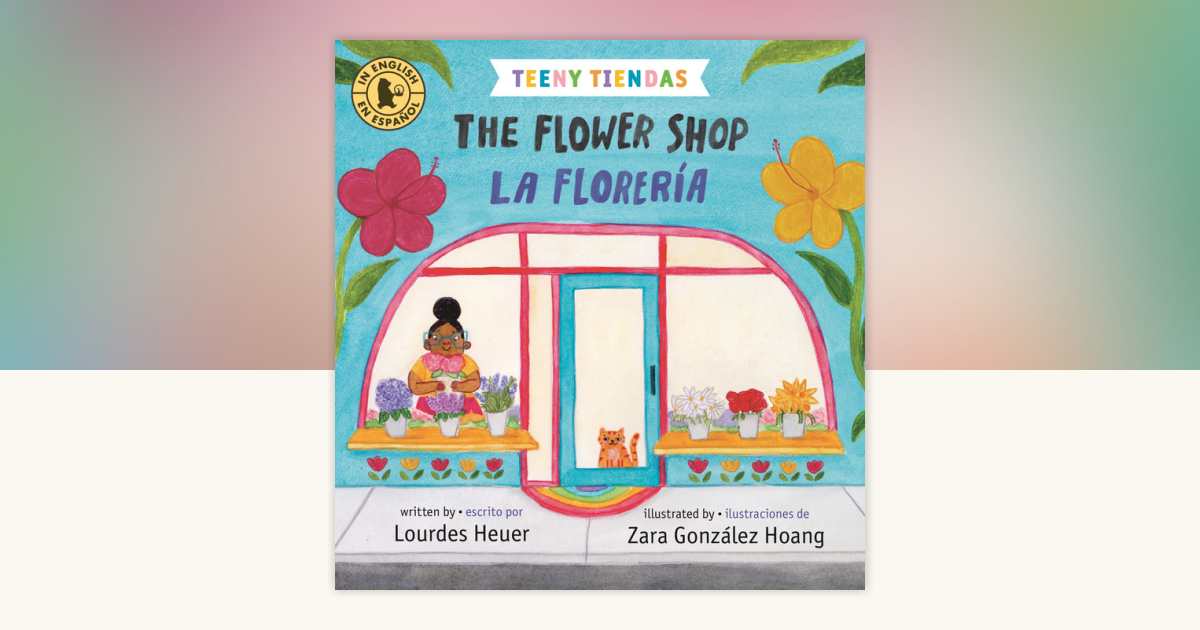 Teeny Tiendas: The Flower Shop/La florería by Lourdes Heuer