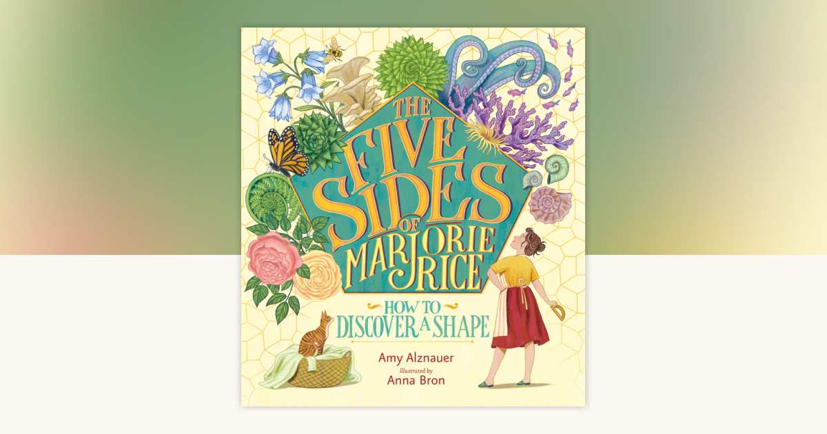 The Five Sides of Marjorie Rice: How to Discover a Shape by Amy ...