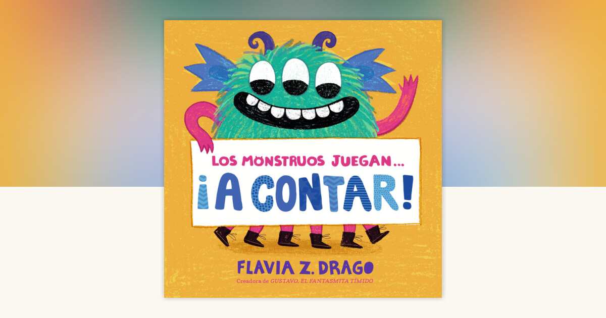 Los monstruos juegan . . . ¡A Contar! by Flavia Z. Drago: 9781536233308 ...
