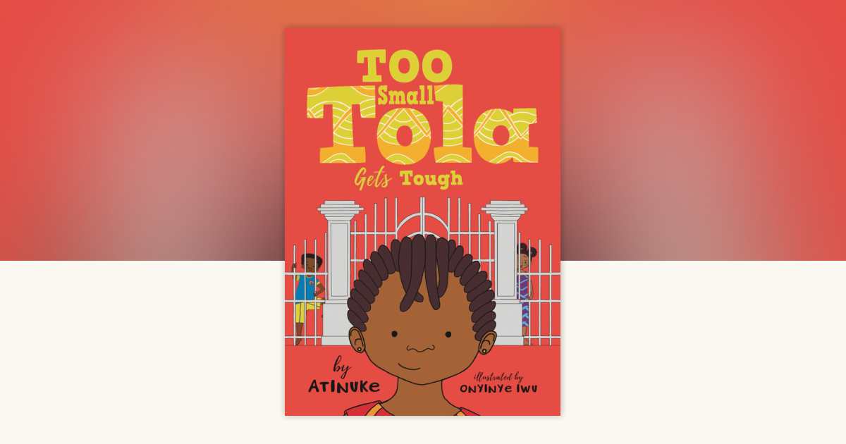 Too Small Tola Gets Tough by Atinuke: 9781536239898 ...