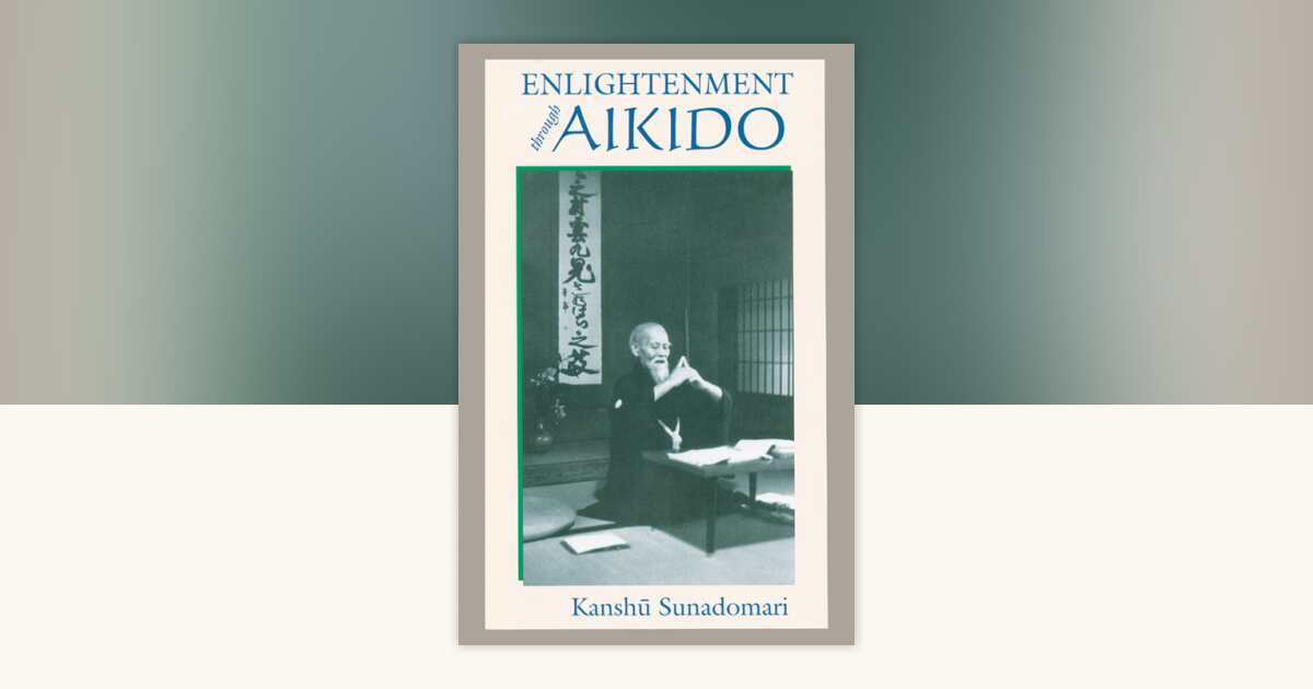Enlightenment through Aikido by Kanshu Sunadomari: 9781556434877 ...