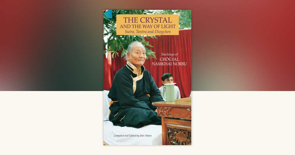 The Crystal and the Way of Light by Chogyal Namkhai Norbu