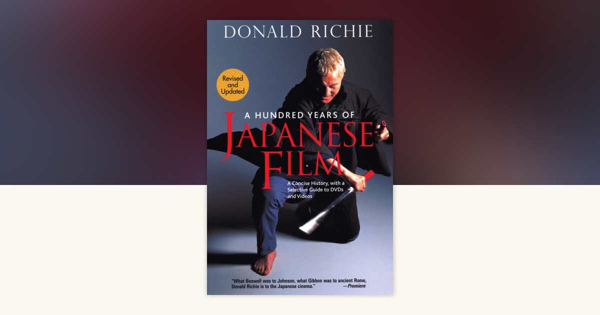 A Hundred Years of Japanese Film by Donald Richie: 9781568364391