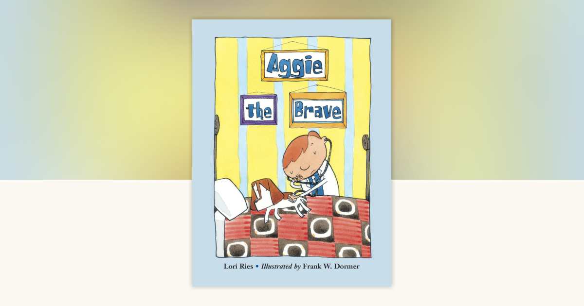 Aggie the Brave by Lori Ries: 9781570916366 | PenguinRandomHouse.com: Books