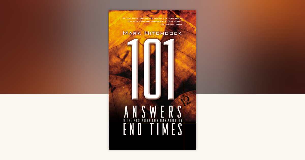 101 Answers to the Most Asked Questions about the End Times by Mark ...