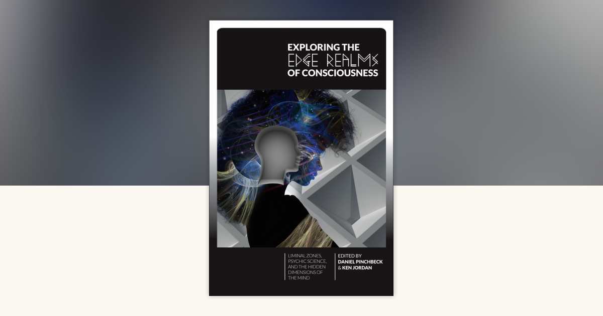Exploring the Edge Realms of Consciousness: 9781583944882 ...