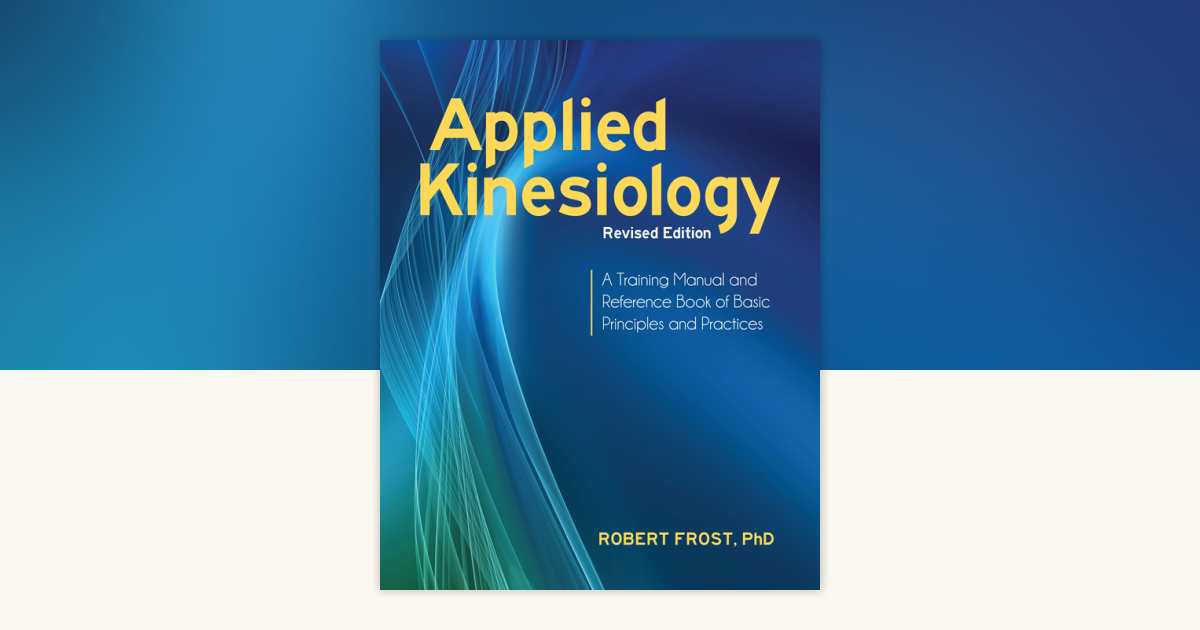 Applied Kinesiology, Revised Edition by Robert Frost, Ph.D