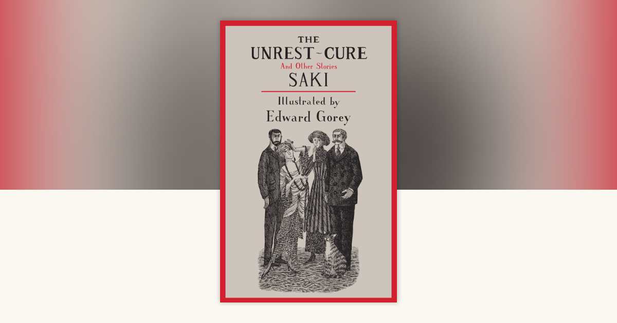The Unrest-Cure and Other Stories by Saki: 9781590176245
