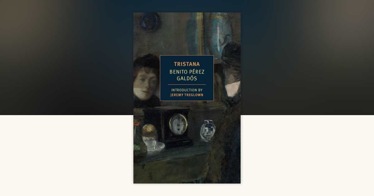 Tristana by Benito Perez Galdos: 9781590177655 | PenguinRandomHouse.com:  Books