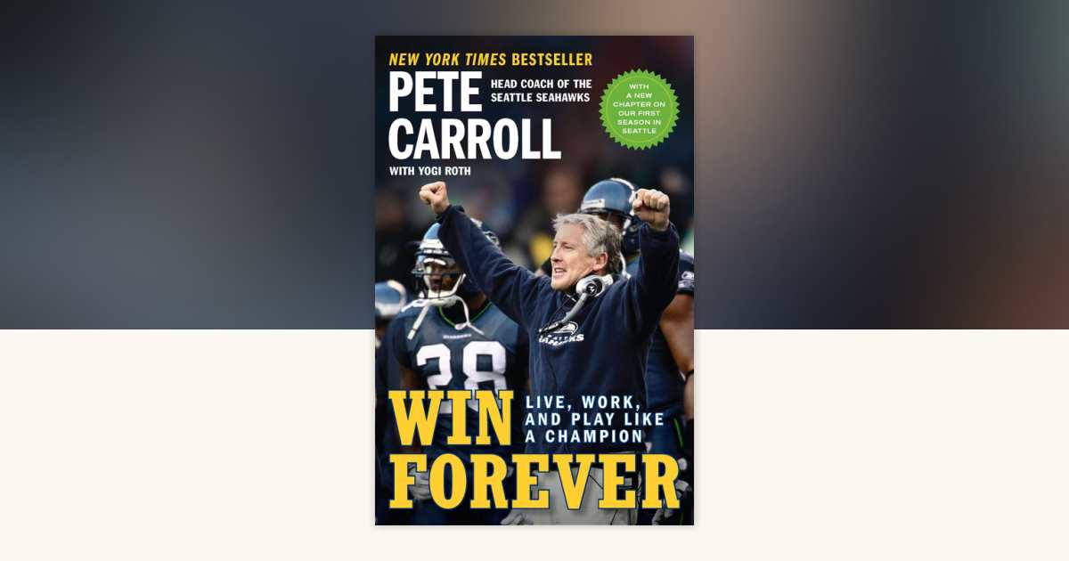 Win Forever by Pete Carroll, Yogi Roth, Kristoffer A. Garin ...