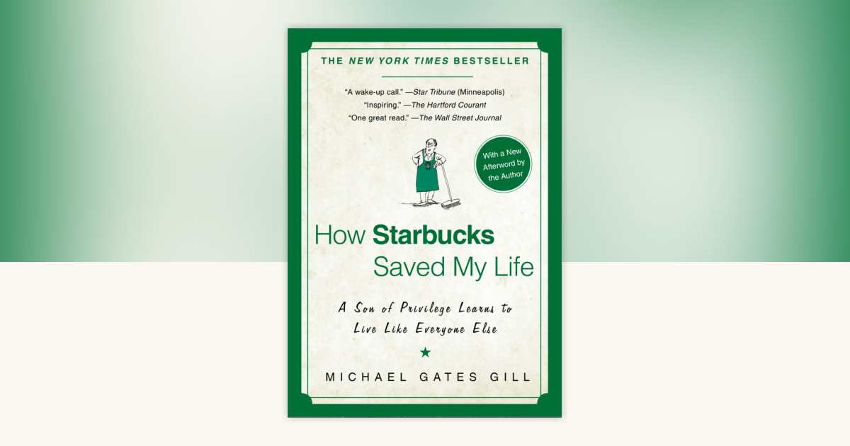 How Starbucks Saved My Life by Michael Gates Gill: 9781592404049