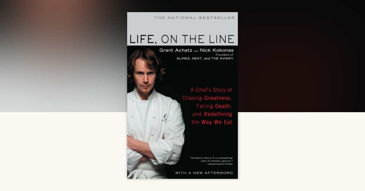 Life, on the Line by Grant Achatz, Nick Kokonas: 9781592406975