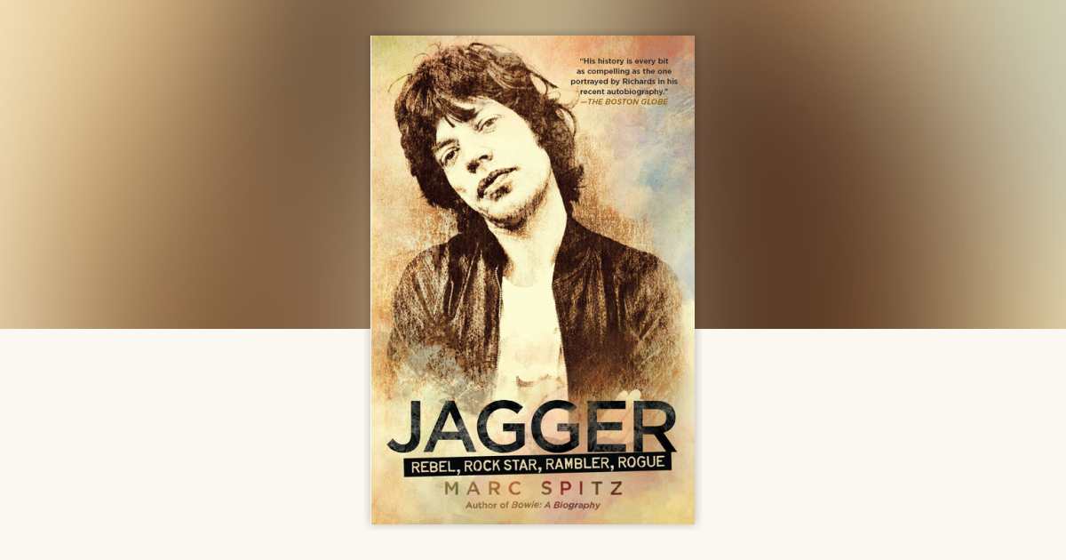 Jagger by Marc Spitz: 9781592407347 | PenguinRandomHouse.com: Books