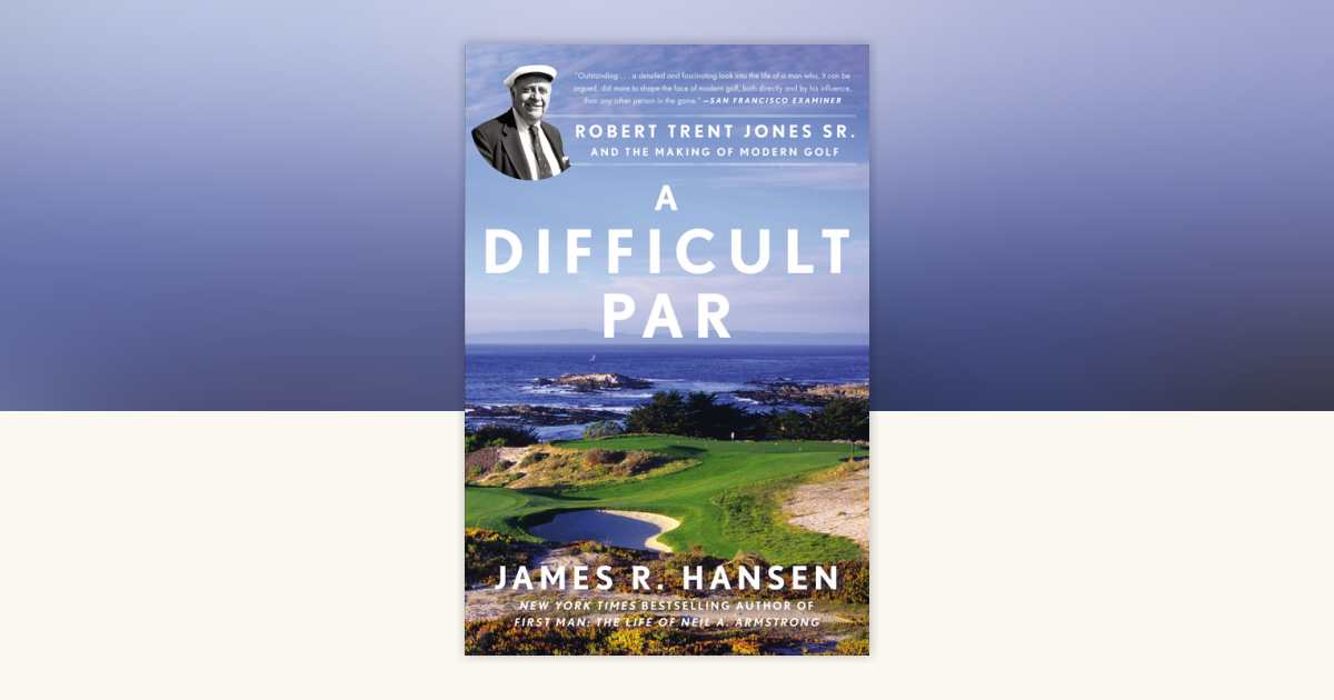 A Difficult Par by James R. Hansen: 9781592409396 | PenguinRandomHouse ...