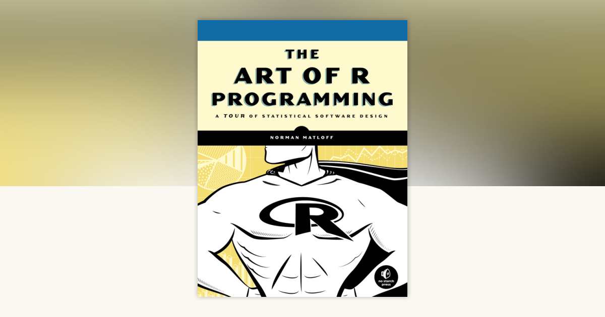 The Art of R Programming by Norman Matloff: 9781593273842 ...
