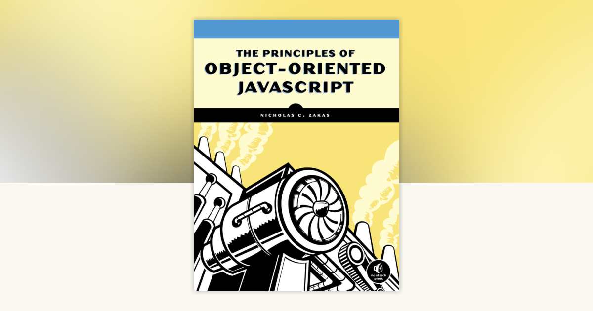 The Principles of Object-Oriented JavaScript by Nicholas C. Zakas ...