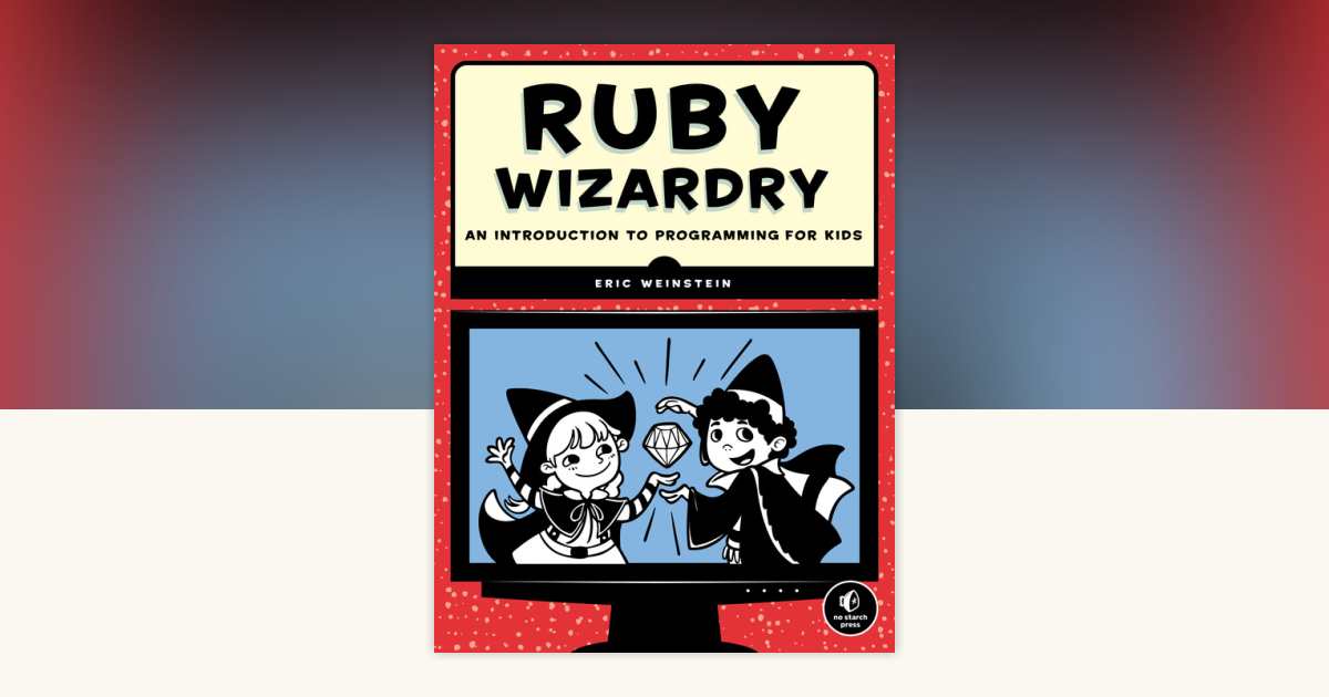 Ruby Wizardry by Eric Weinstein: 9781593275662 | PenguinRandomHouse.com ...