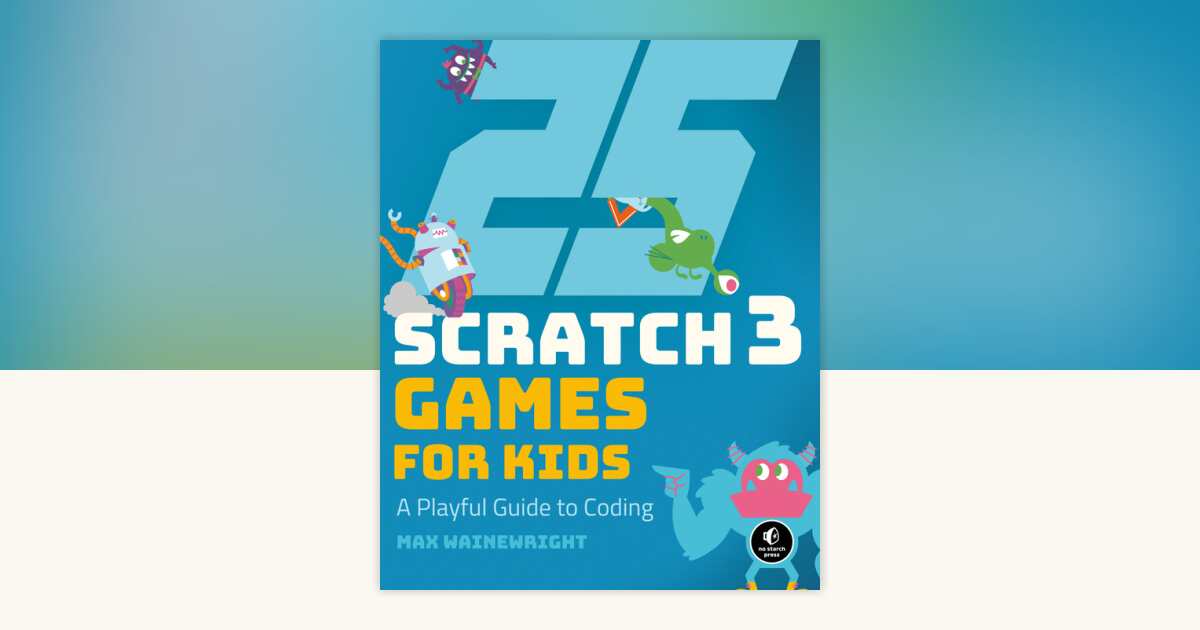25 Scratch 3 Games for Kids by Max Wainewright: 9781593279905 ...