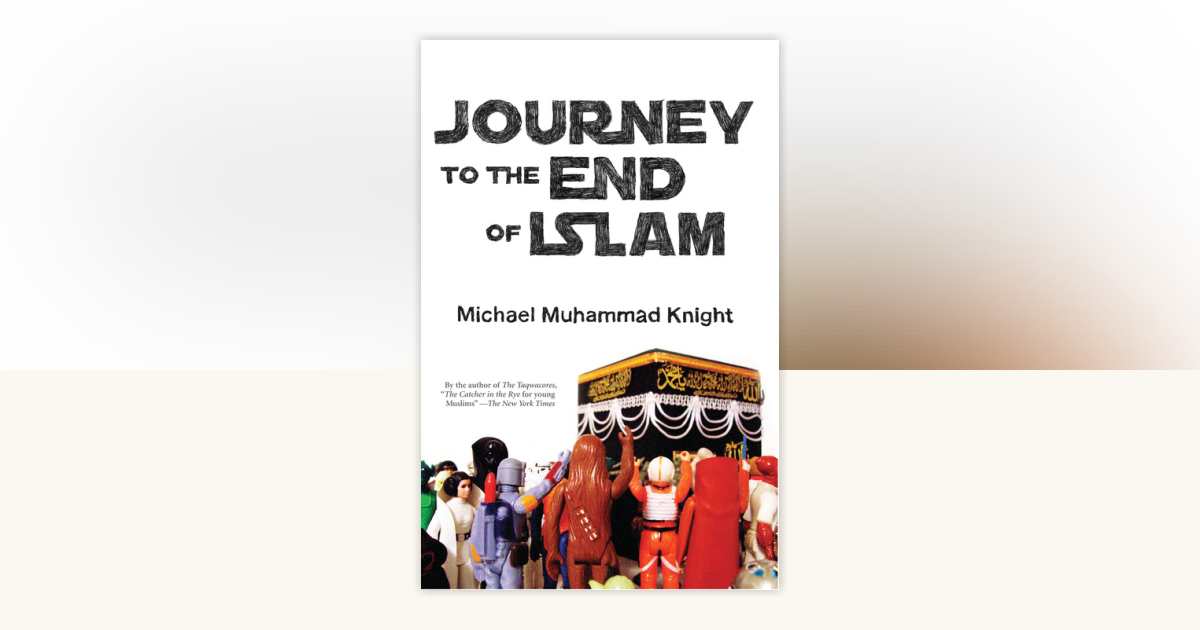 Journey to the End of Islam by Michael Muhammad Knight: 9781593762469 ...