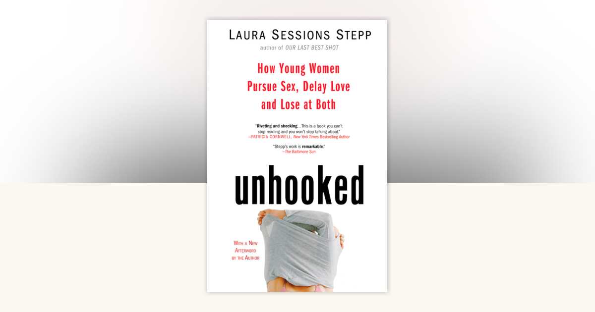 Unhooked by Laura Sessions Stepp: 9781594482847 | PenguinRandomHouse ...