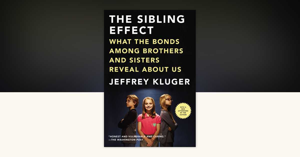 The Sibling Effect by Jeffrey Kluger: 9781594486111 | PenguinRandomHouse.com: Books