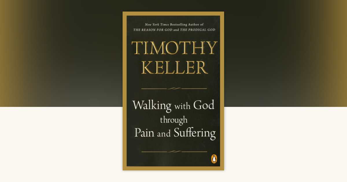Walking with God through Pain and Suffering by Timothy Keller: 9781594634406 ...