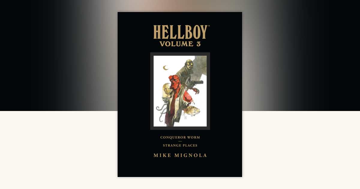 Hellboy Library Volume 3: Conqueror Worm and Strange Places by