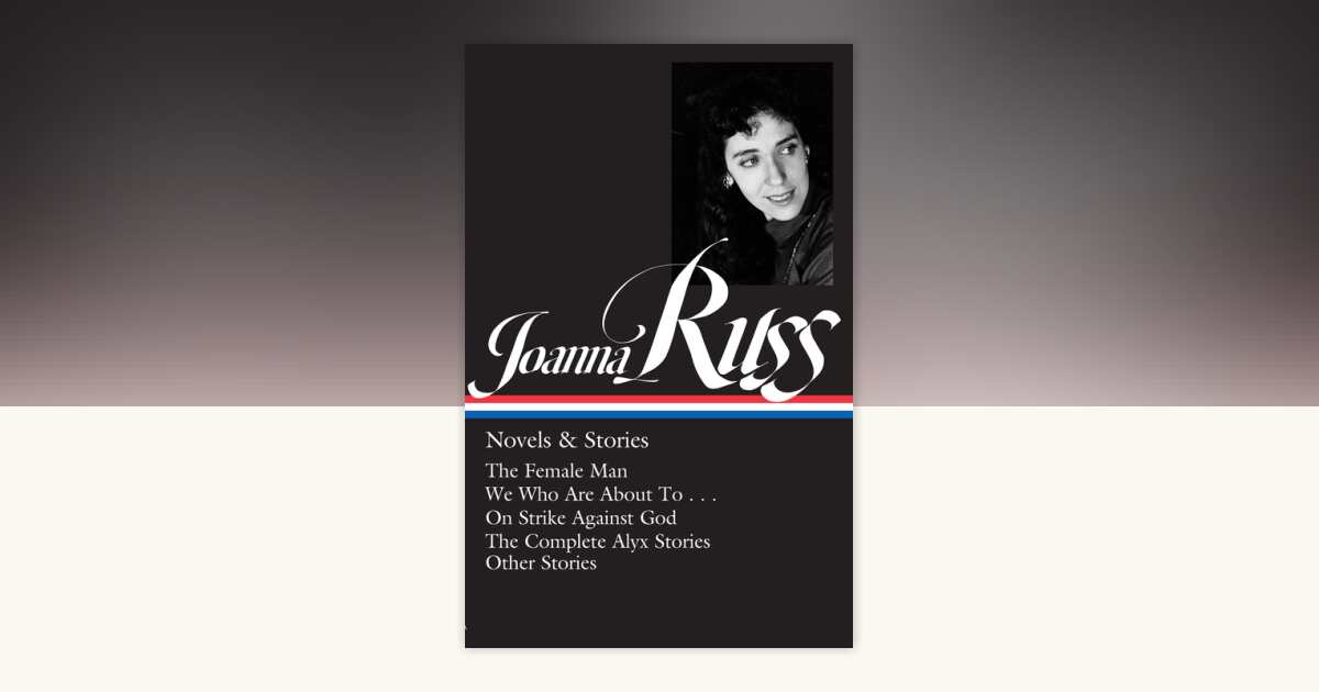 Joanna Russ: Novels & Stories (LOA #373) by Joanna Russ: 9781598537536 ...