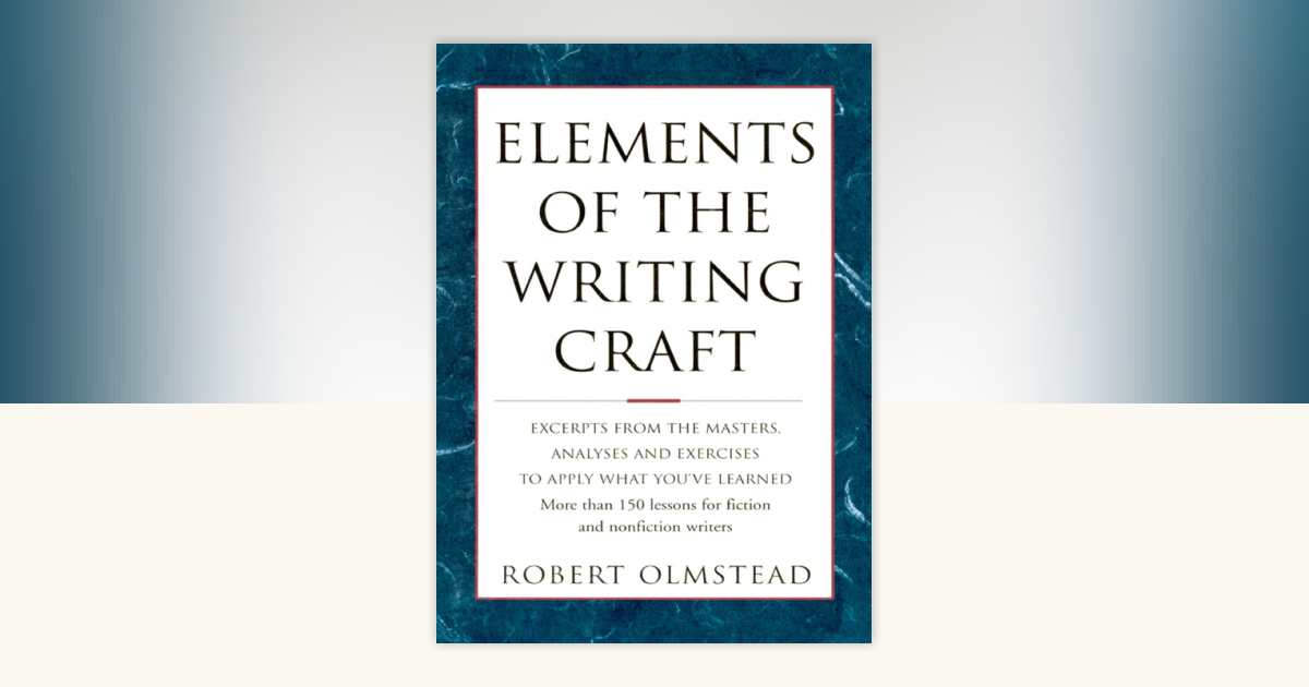 Elements of The Writing Craft by Olmstead Robert: 9781599635002 ...