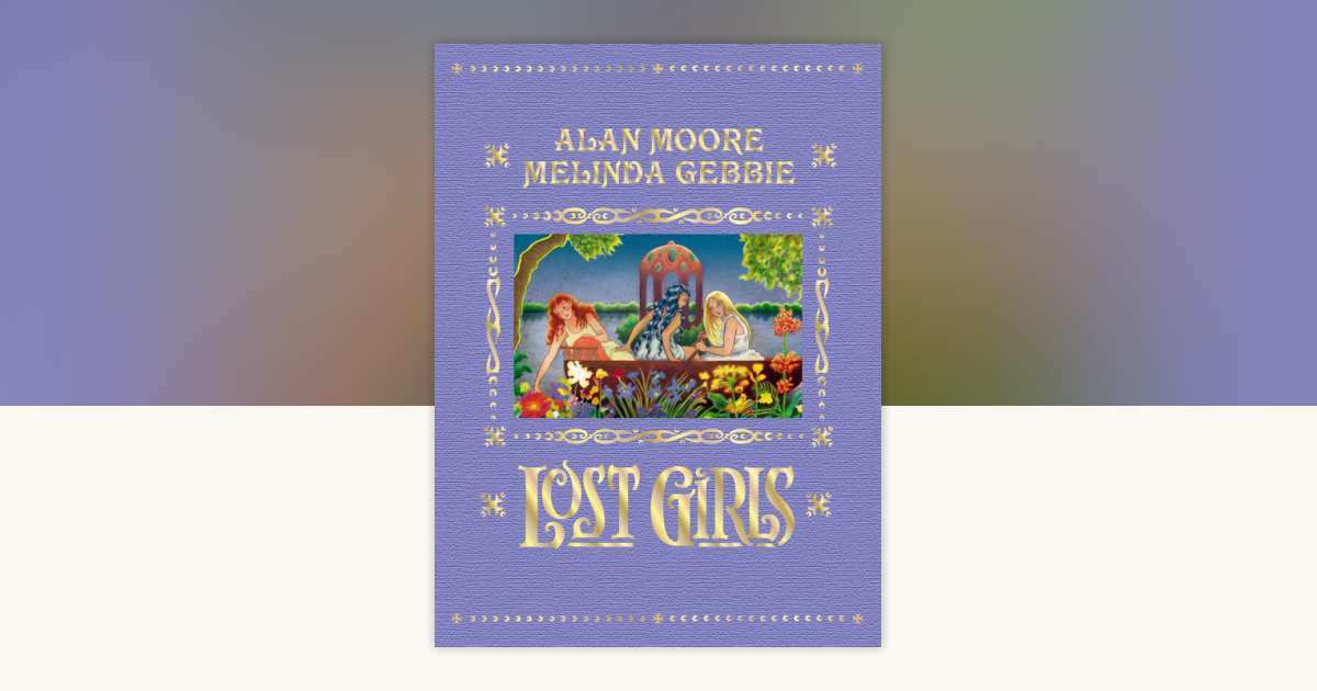 Lost Girls (Expanded Edition) by Alan Moore: 9781603094368