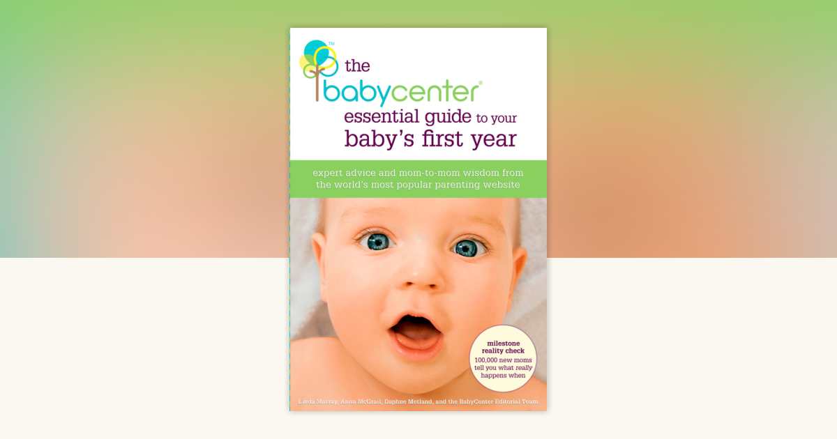 The BabyCenter Essential Guide to Your Baby's First Year by Linda J ...