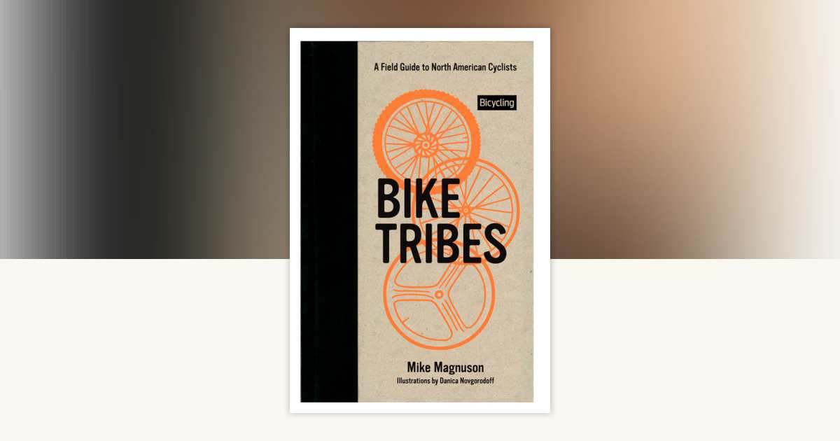 Bike Tribes by Mike Magnuson: 9781609617431 | PenguinRandomHouse