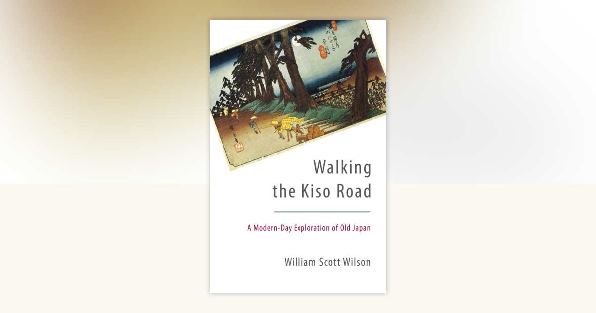 Walking the Kiso Road by William Scott Wilson: 9781611801255
