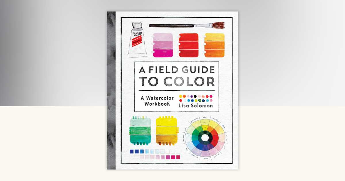 A Field Guide to Color by Lisa Solomon: 9781611806120