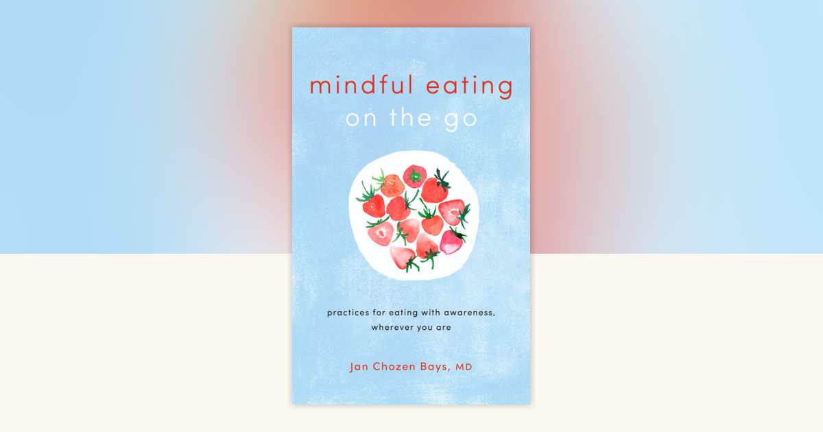 Mindful Eating on the Go by Jan Chozen Bays: 9781611806335 ...