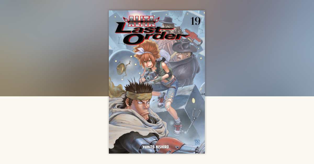 Battle Angel Alita: Last Order 19 by Yukito Kishiro: 9781612629209