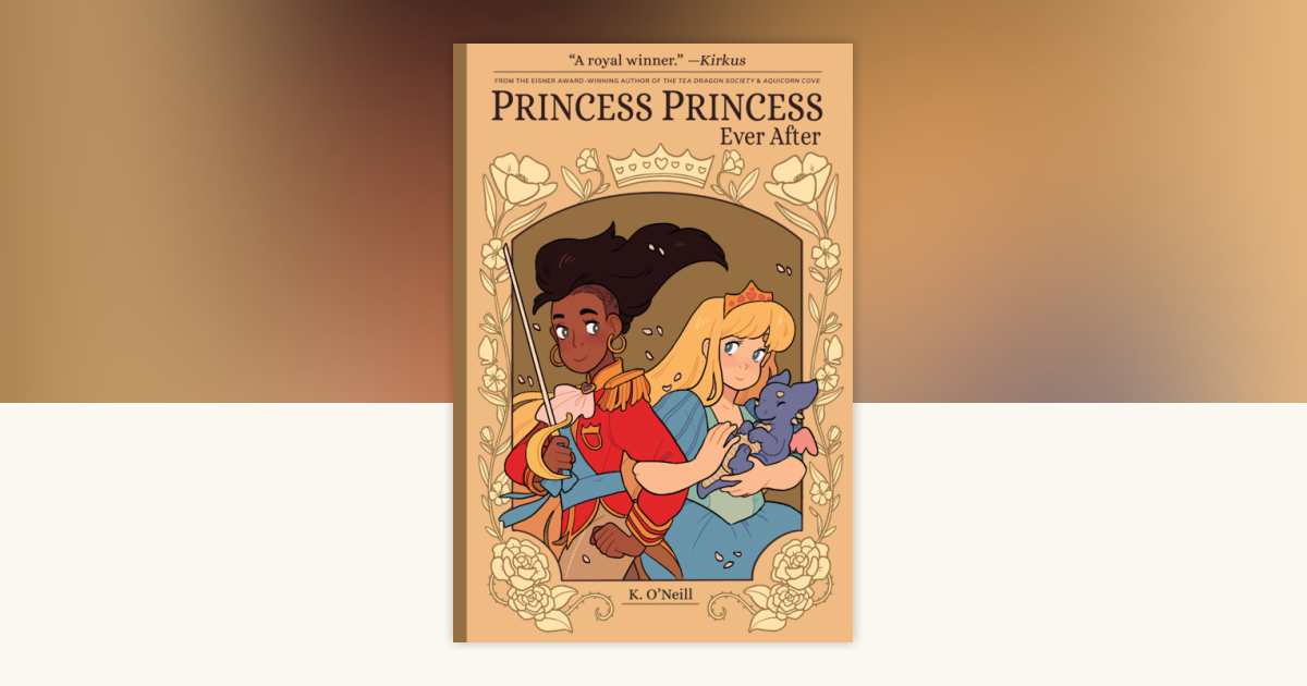 Princess Princess Ever After by K. O'Neill: 9781620107140