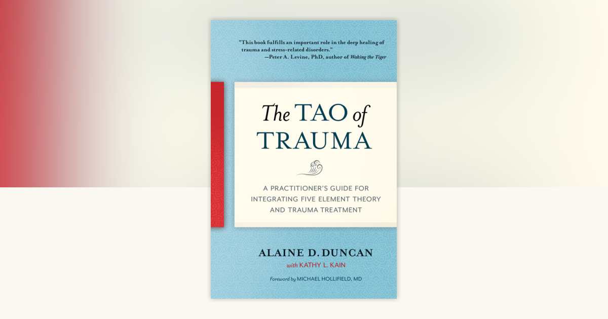The Tao of Trauma by Alaine D. Duncan, Kathy L. Kain