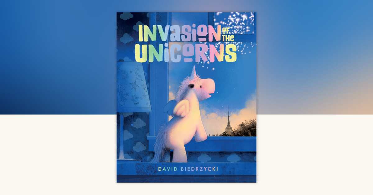 Invasion of the Unicorns by David Biedrzycki: 9781623542726