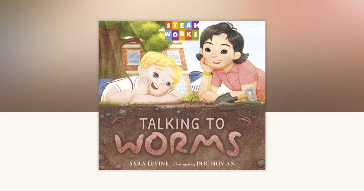 Talking to Worms by Sara Levine: 9781623546915 | PenguinRandomHouse.com ...