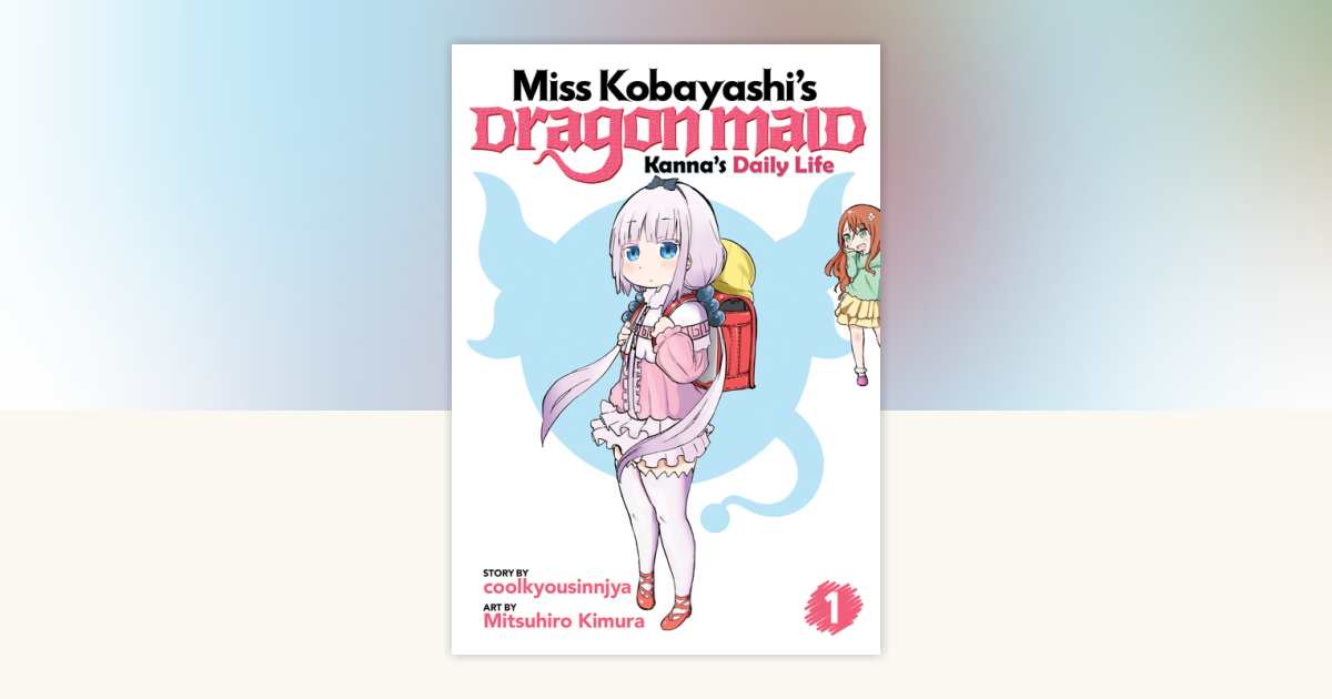 Miss Kobayashi's Dragon Maid: Kanna's Daily Life Vol. 1 by