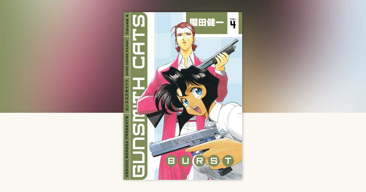 Gunsmith Cats: Burst Volume 4 by Kenichi Sonoda: 9781630085476